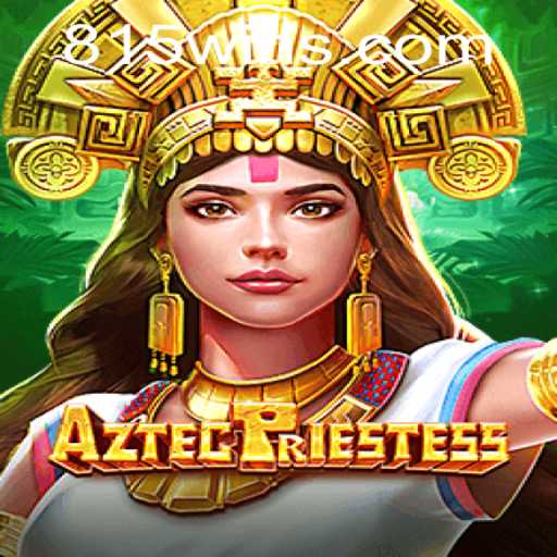 Descubra o Fascinante Mundo do Jogo AztecPriestess com a Palavra-Chave 815WIN